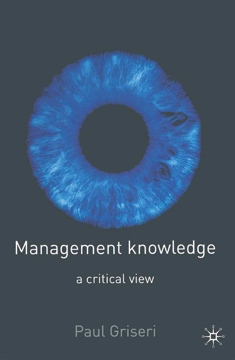 Critical Perspectives on Management Knowledge: Theories, Practices & Applications for Business Leaders & Entrepreneurs