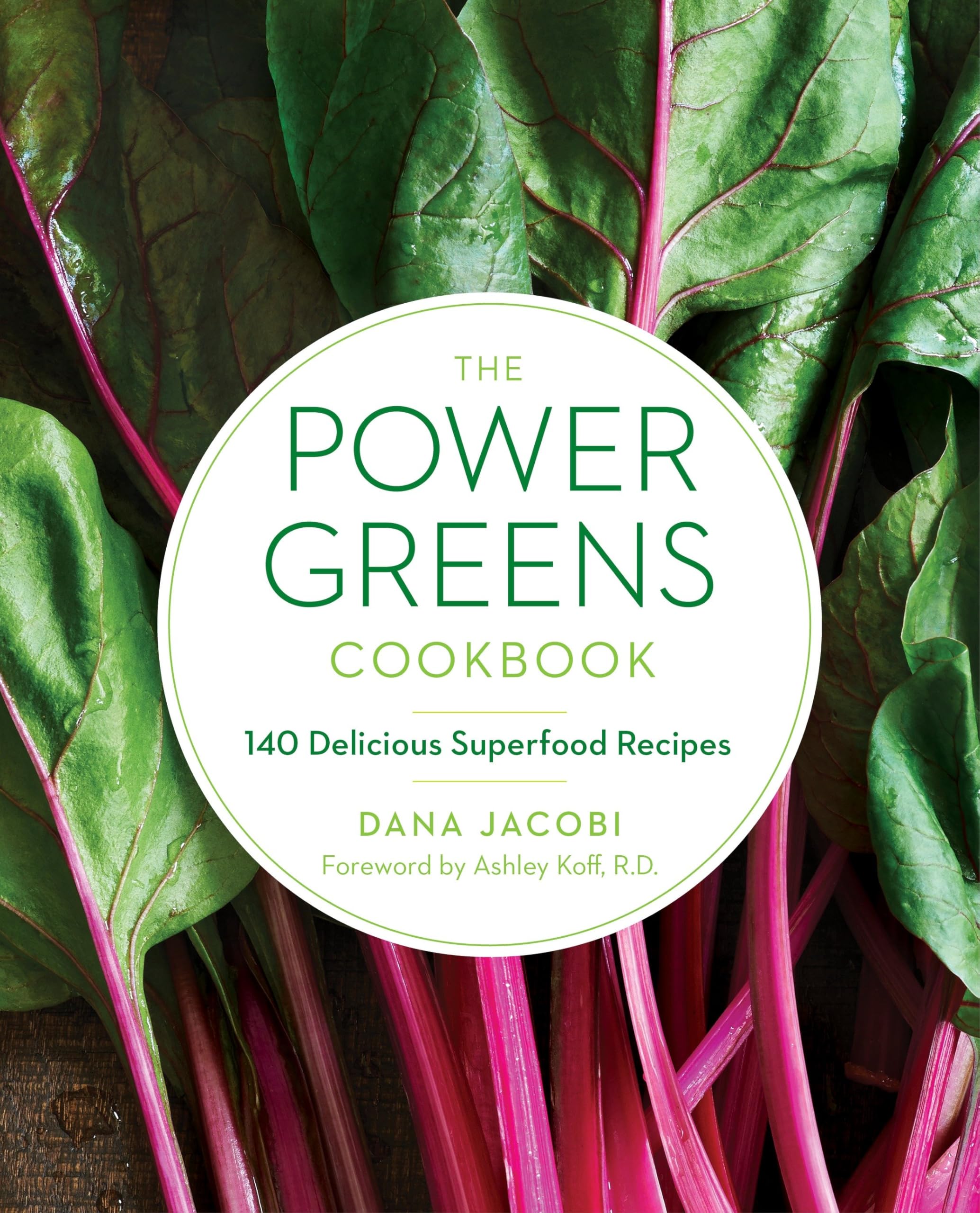 The Power Greens Cookbook: 140 Delicious Superfood Recipes for Healthy Eating & Weight Loss | Easy Vegan, Gluten-Free Meal Ideas for Breakfast, Lunch & Dinner