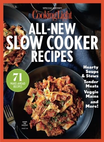 COOKING LIGHT All-New Slow Cooker Recipes: 71 Easy Make-Ahead Meals for Busy Families | Healthy Crockpot Dinner Ideas & Meal Prep Solutions