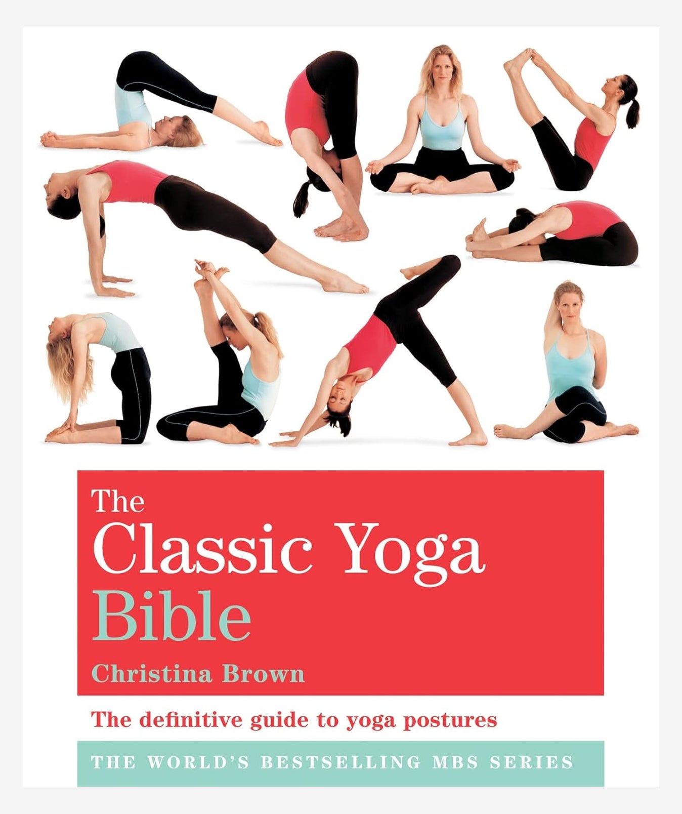 The Classic Yoga Bible: The Definitive Guide to Yoga Poses for Beginners & Advanced Practitioners - Perfect for Home Workouts, Studio Practice & Stress Relief