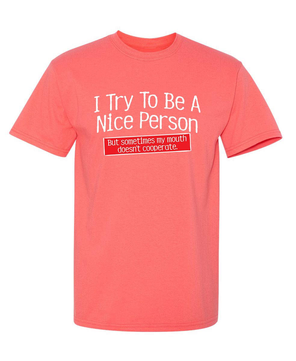 Funny Sarcastic Graphic Novelty T-Shirt - I Try To Be A Nice Person - Perfect for Casual Wear, Gifts & Humor Lovers