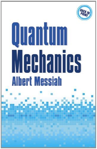 Quantum Mechanics by Albert Messiah (2014) - Dover Books on Physics Paperback | Study Guide for Physics Students & Science Enthusiasts
