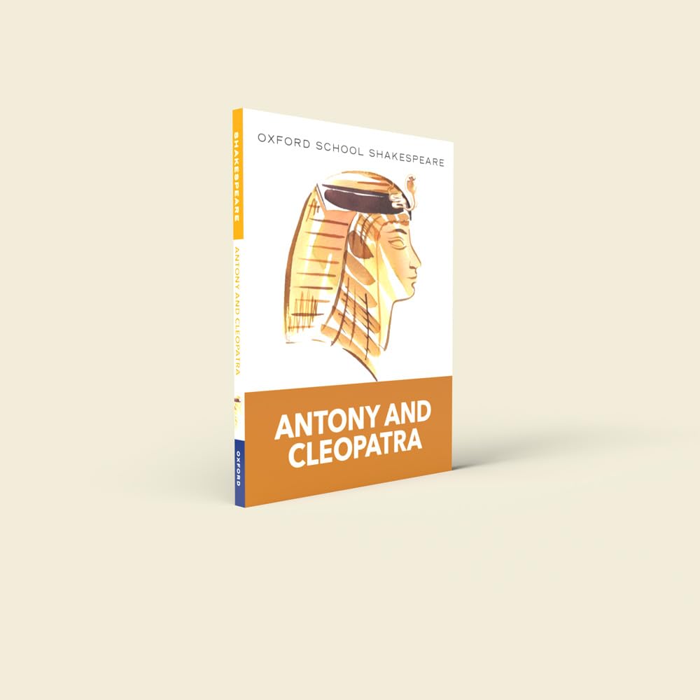 Antony and Cleopatra: Oxford School Shakespeare Series - Classic Literature for Students & Teachers | Perfect for Classroom Study & Drama Performances