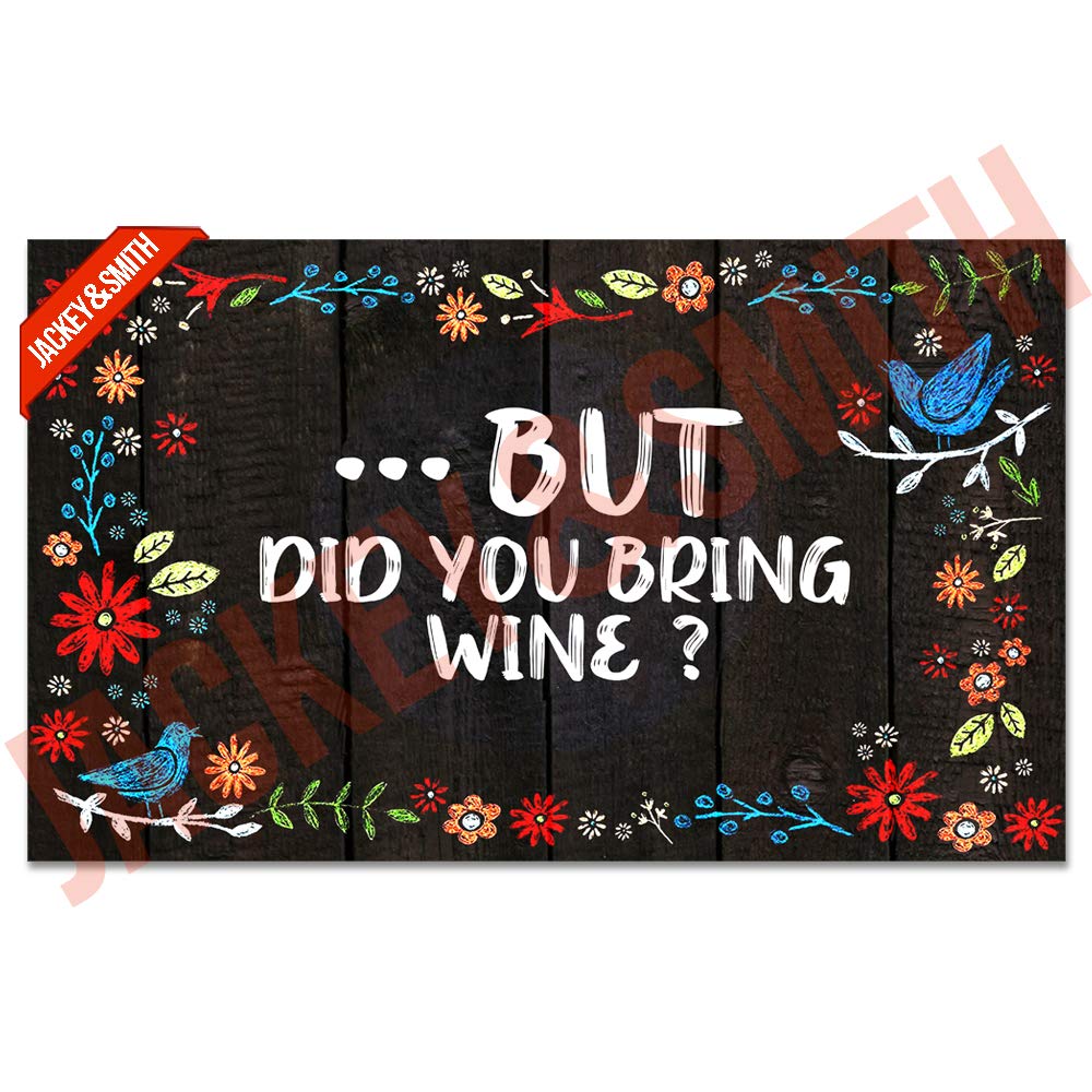 Funny Welcome Doormat - 'But Did You Bring Wine?' Non-Slip Entrance Floor Mat, 30x18 Inch Felt Fabric Rug for Front Door, Balcony & Home Decor - Perfect Gift for Wine Lovers & Housewarming Parties