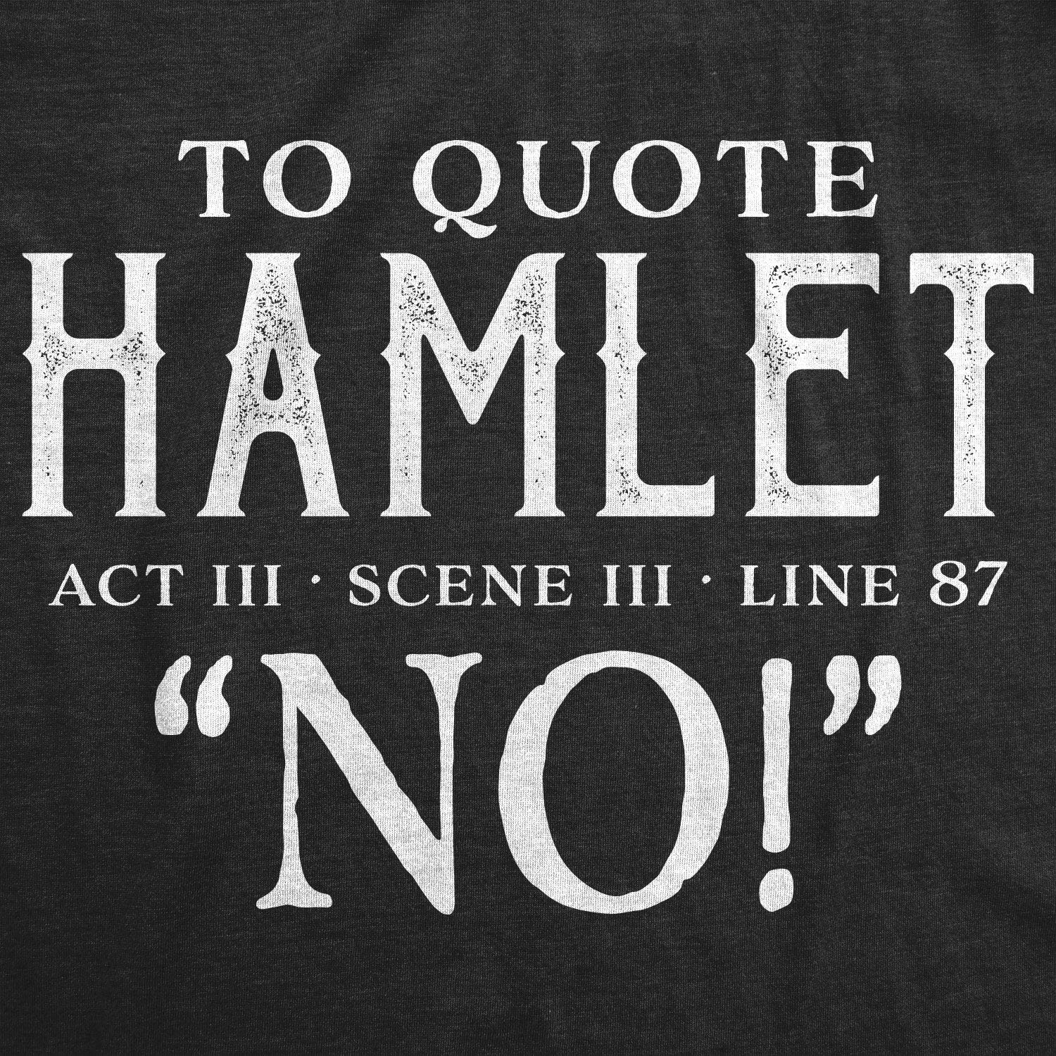Funny Hamlet Quote T-Shirt for Men - Hilarious Theatre Lover Tee - Perfect for Shakespeare Fans, Theatre Performances & Comedy Events
