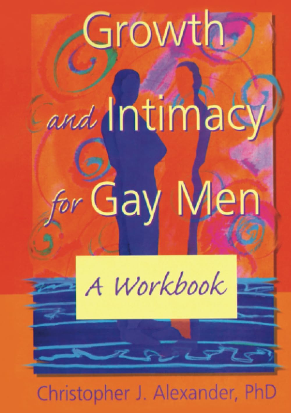 Growth and Intimacy for Gay Men - Haworth Gay & Lesbian Studies Book | LGBTQ+ Relationships, Self-Discovery & Personal Development | Perfect for Couples Therapy & Pride Month Reading