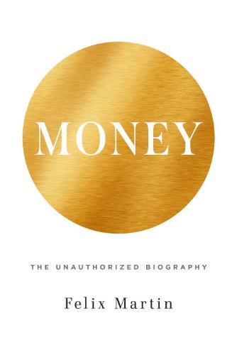 Money: The Unauthorized Biography - A History of Currency & Its Impact on Society | Perfect for Economics Students, Investors & History Buffs