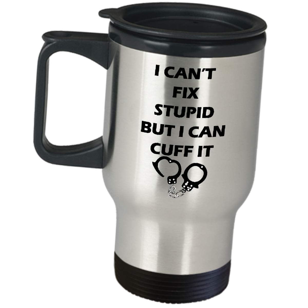 Funny Insulated Coffee Tumbler for Correctional Officers - 'I Can't Fix Stupid But I Can Cuff It' Travel Mug - Cute Gag Gift for Police, Prison Guards & Jail Supervisors (Men & Women) - Perfect for Work, Appreciation Gifts & Office Humor