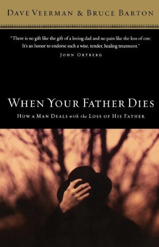 When Your Father Dies: A Guide for Men Coping with the Loss of Their Father | Grief Support & Healing | For Bereavement, Self-Help & Emotional Recovery