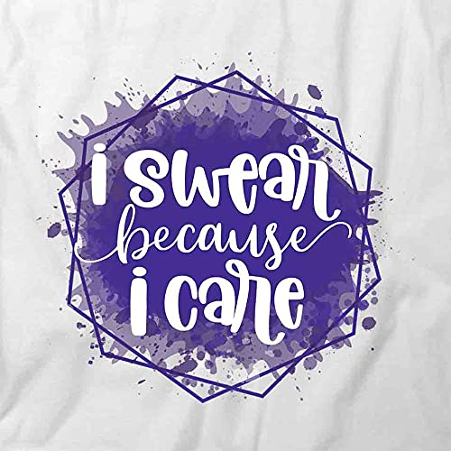 I Swear Because I Care Funny Graphic T-Shirt | Printed Cotton Tee for Men & Women | White Casual Shirt for Everyday Wear, Gifts & Humor Lovers