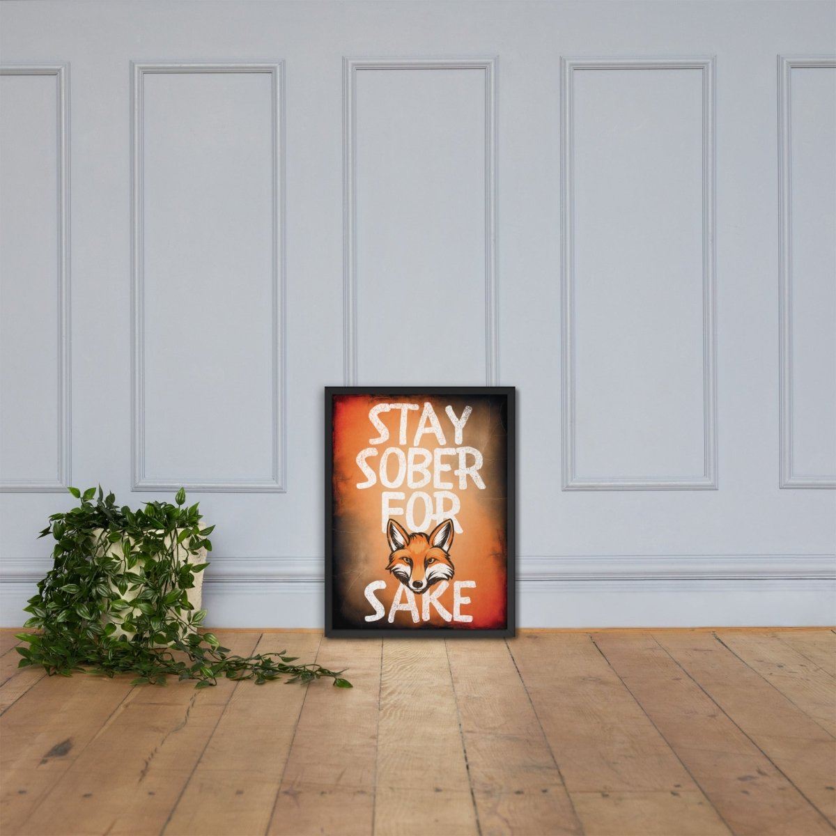 Stay Sober For Fox Sake - Motivational Framed Wall Art Poster Print for Home, Office & Bar Decor