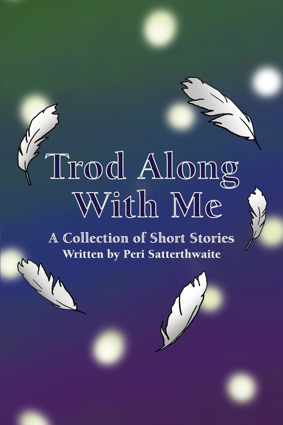 Trod Along With Me: A Collection of Short Stories - Perfect for Book Lovers, Gifts & Relaxing Reading Time