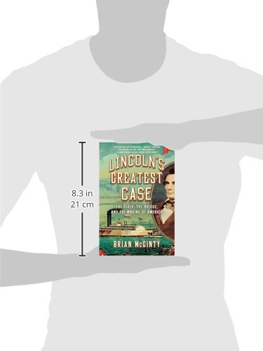 Lincoln's Greatest Case: The River, the Bridge, and the Making of America - Historical Legal Battle That Shaped the Nation | Perfect for American History Enthusiasts & Law Students