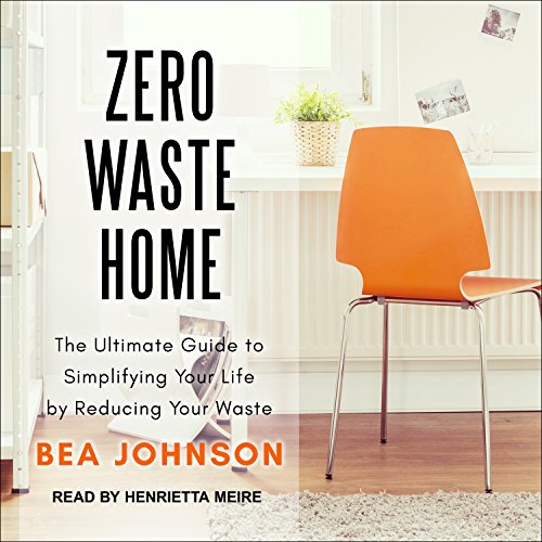 Zero Waste Home: The Ultimate Guide to Simplifying Life & Reducing Waste | Eco-Friendly Living Tips for Sustainable Homes & Minimalist Lifestyles