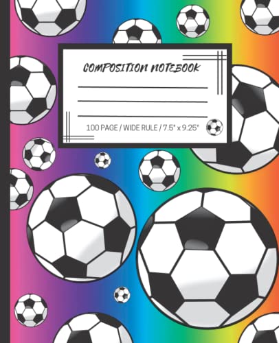 Soccer Ball Wide Ruled Composition Notebook - 100 Pages Soft Cover Rainbow Notebook for Girls, Boys, Teens, Adults & Soccer Coaches | Perfect Gift for Soccer Lovers | Ideal for School, Journaling, Practice Notes & Soccer Training