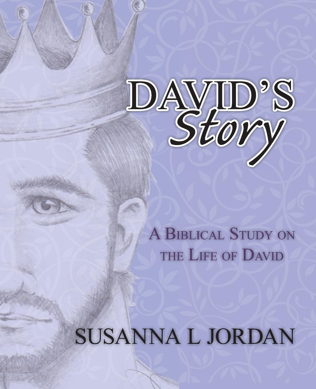 David's Story: A Biblical Study on the Life of King David - Christian Devotional Book for Bible Study Groups & Personal Spiritual Growth