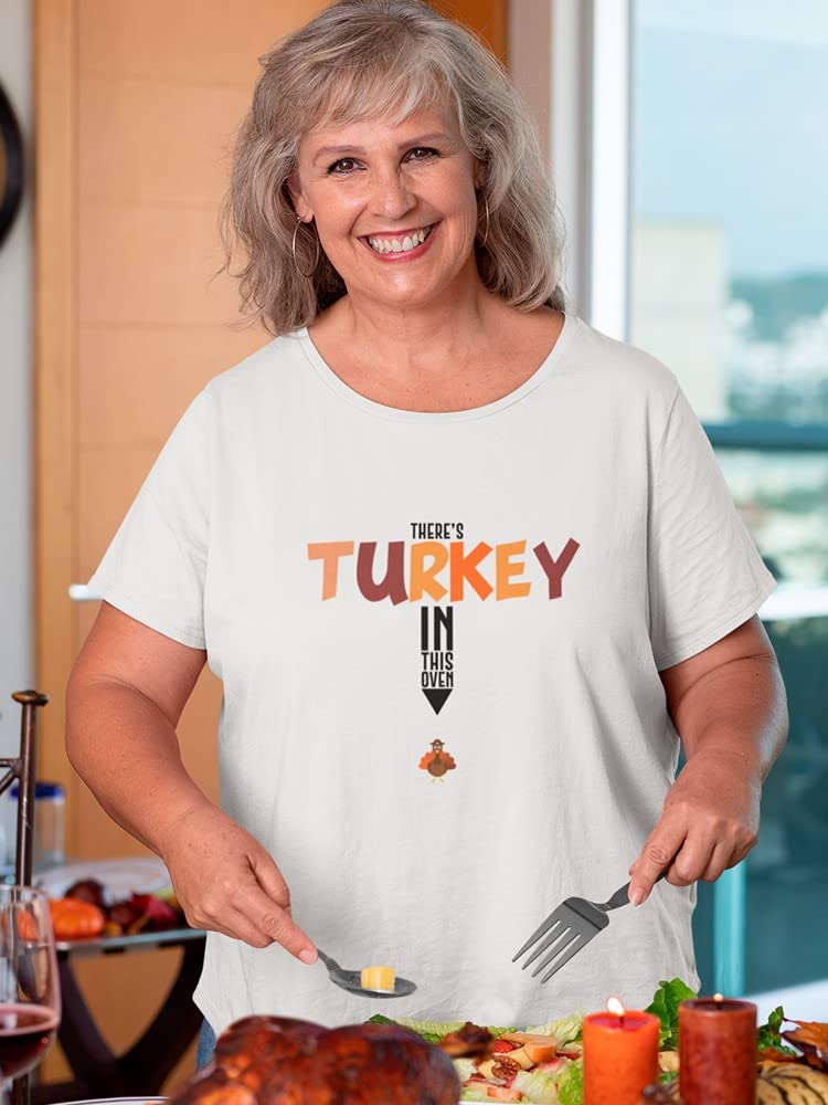 Funny Thanksgiving Women's T-Shirt - 'There's Turkey in This Oven' Quote - Perfect for Holiday Parties & Family Gatherings