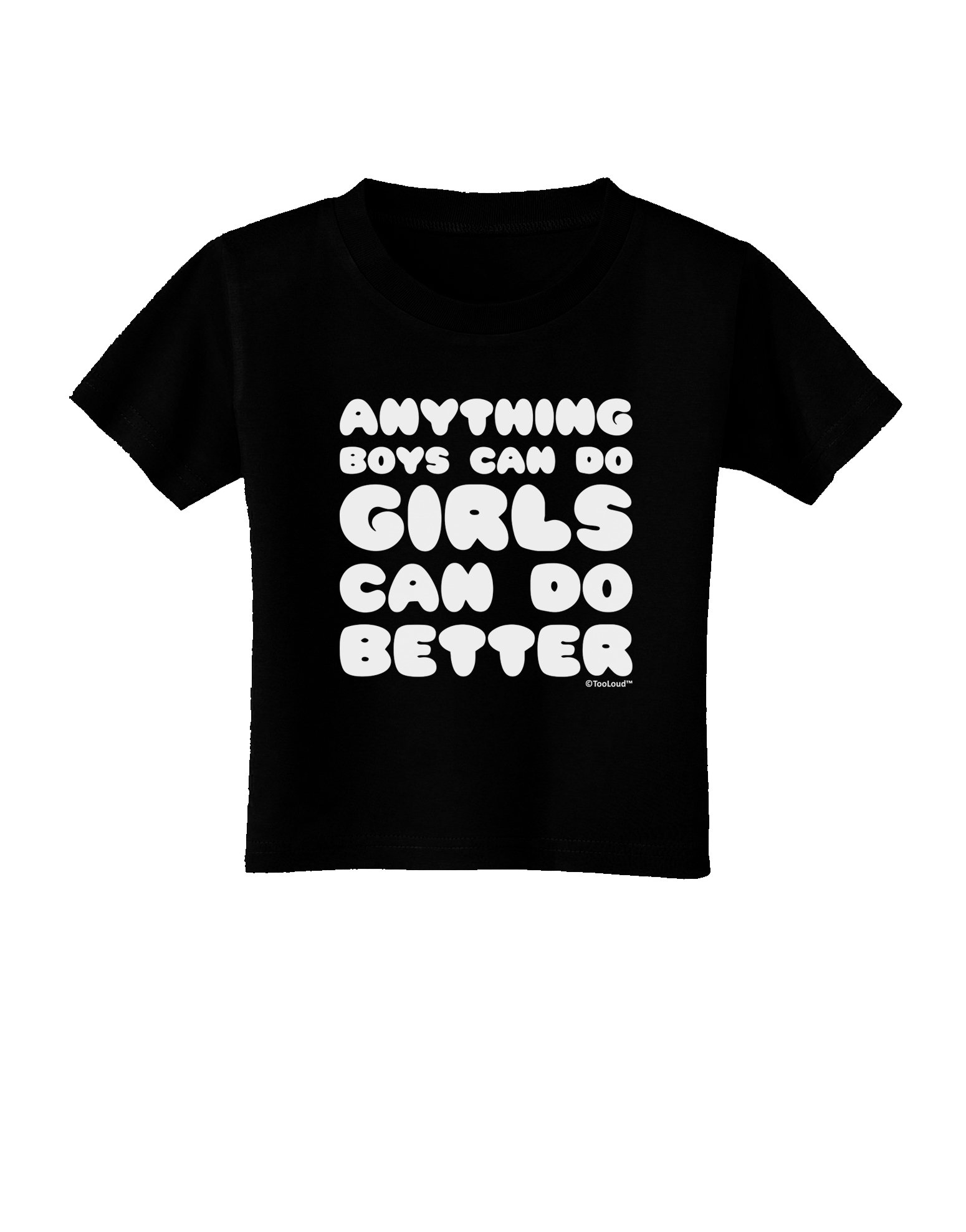 TOOLOUD Girls Can Do Anything Boys Can Do Better Toddler T-Shirt - Dark Color Cute Feminist Baby Shirt for Playdates & Family Outfits