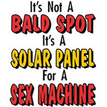 Funny Solar Panel for Sex Machine Going Bald T-Shirt - Humorous Novelty Tee for Men & Women - Perfect Gift for Bald Friends, Bachelorette Parties & Prank Gifts