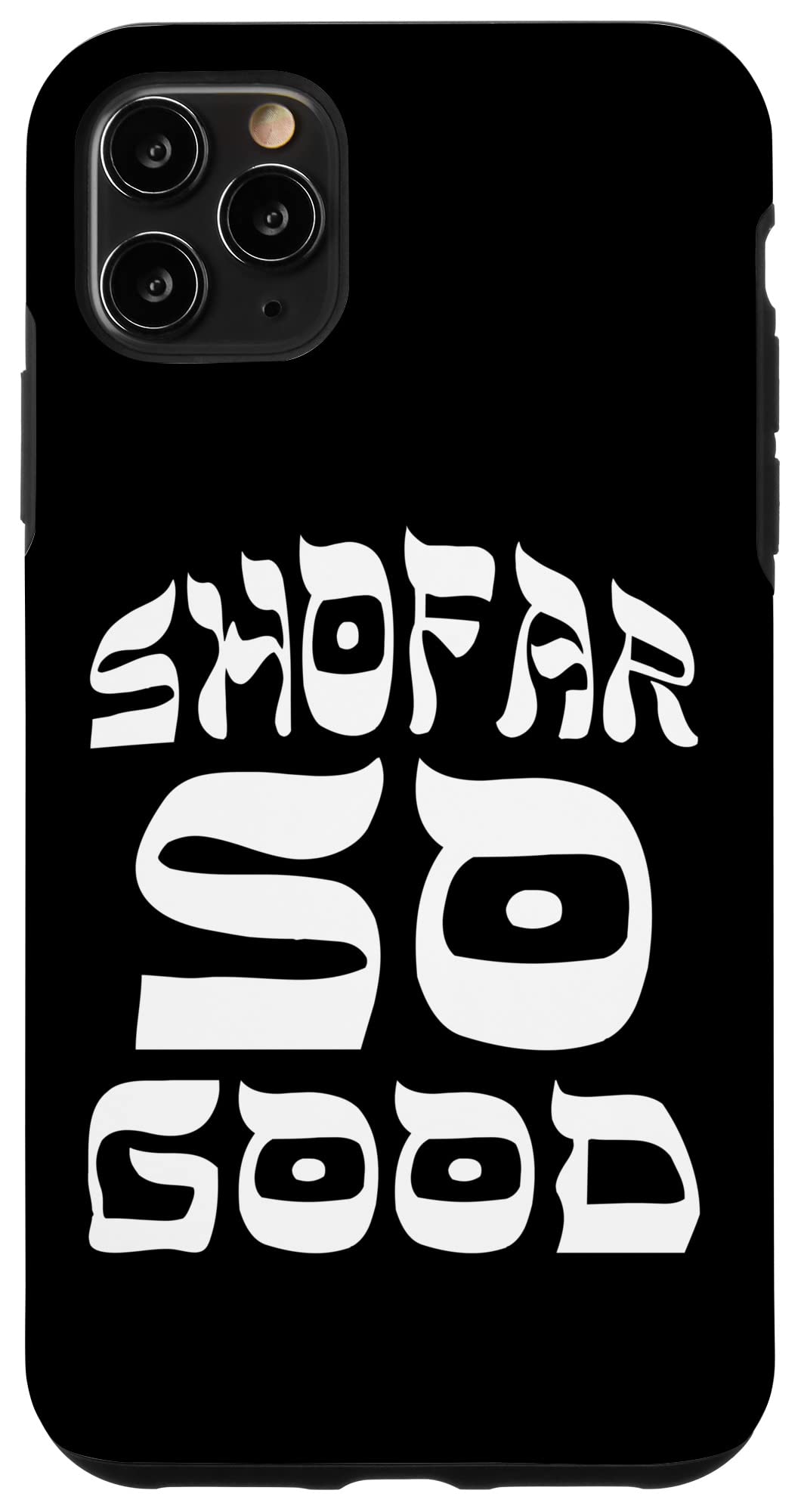 iPhone 11 Pro Max Case with Rosh Hashanah T-Shirt Design - Shofar So Good Jewish Theme Phone Cover for Holiday Gifts & Celebrations
