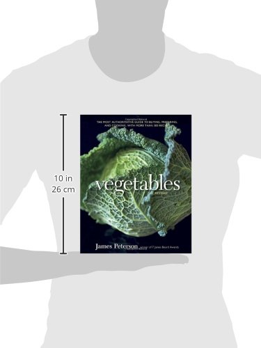 Vegetables: The Ultimate Guide to Buying, Preparing & Cooking with 300+ Recipes | Perfect for Home Chefs & Healthy Eating