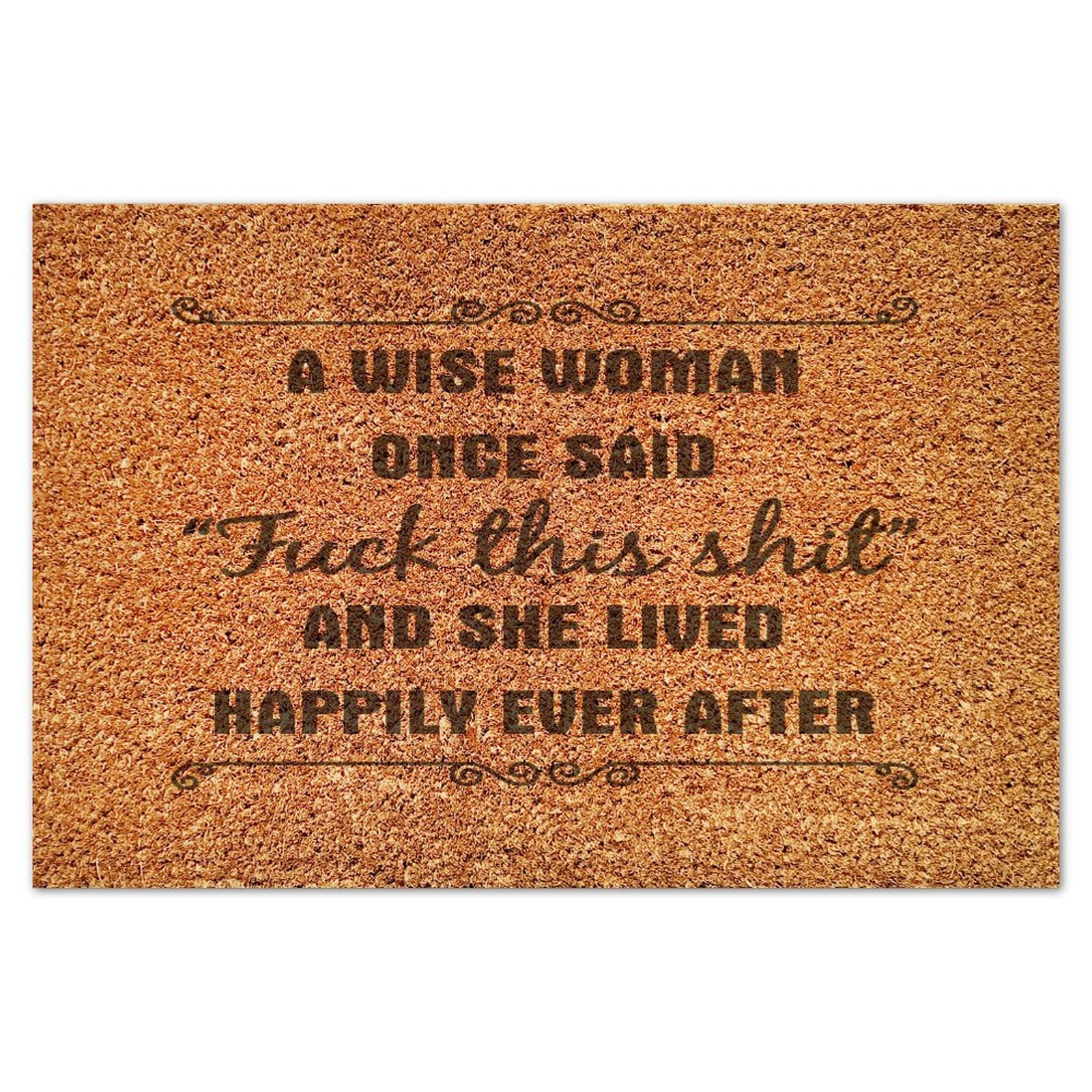 Funny Welcome Mat - 'A Wise Woman Once Said Fuck This Shit' Indoor/Outdoor Doormat 17x24 Inches - Non-Slip Entrance Rug for Front Door, Patio, Entryway - Perfect for Home, Office & Gifts