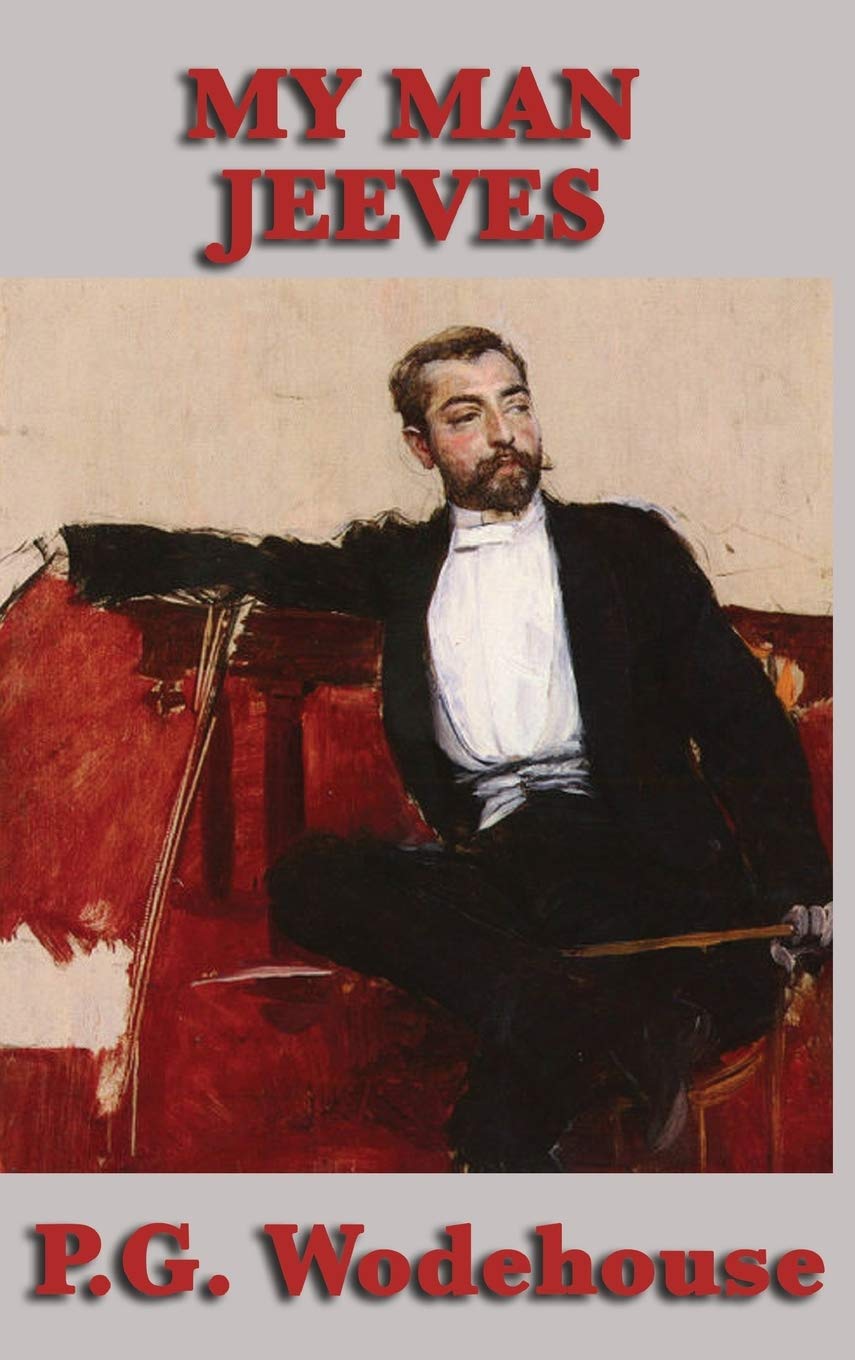 My Man Jeeves - Classic Humorous Novel by P.G. Wodehouse | Perfect for Book Lovers & English Literature Enthusiasts | Great for Relaxation & Entertainment