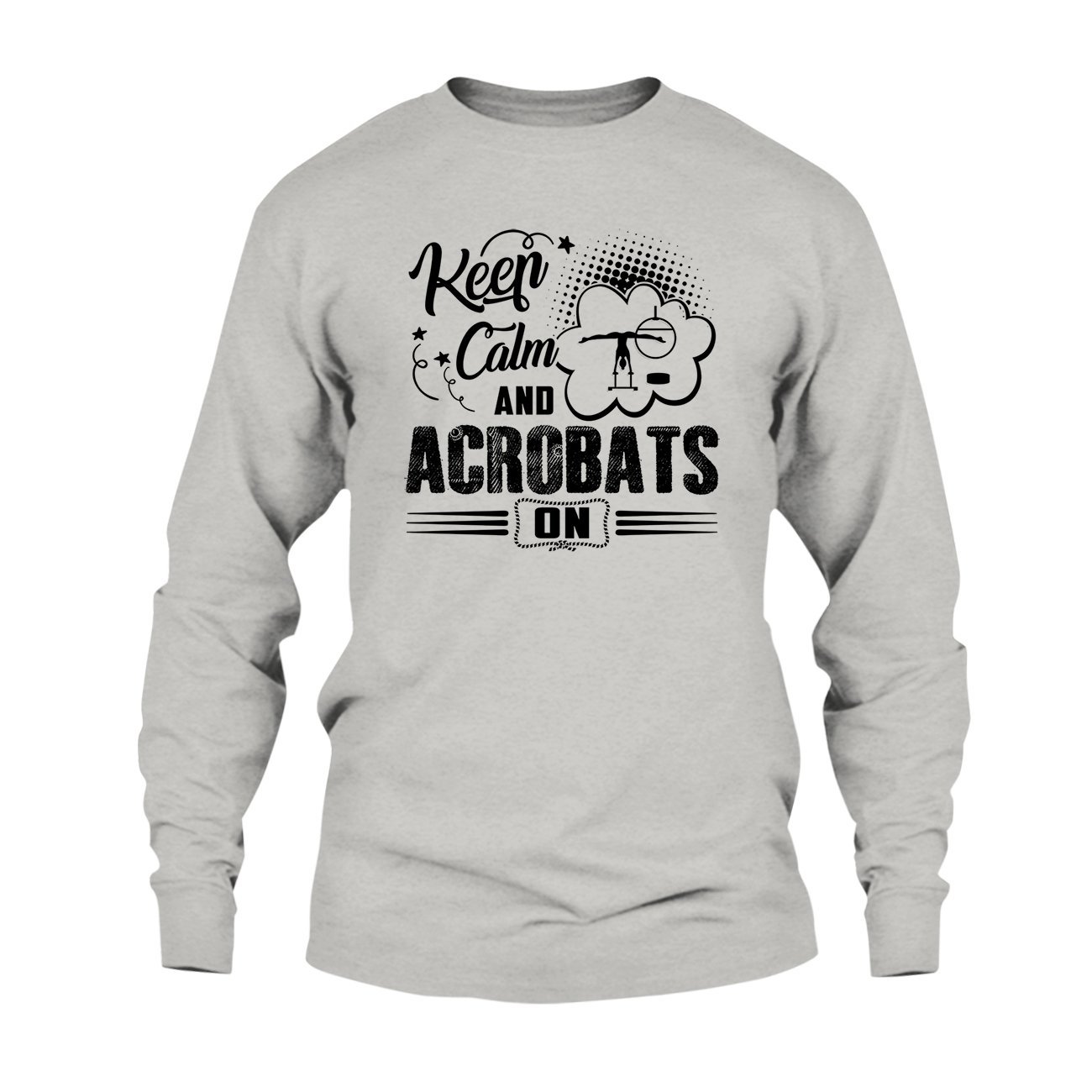Keep Calm and Acrobats On T-Shirt - Funny Graphic Tee for Men & Women - Perfect for Gymnastics Fans, Circus Lovers & Casual Wear