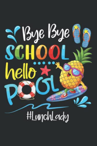 Bye Bye School Hello Pool Lunch Lady Last Day of School Lined Journal - 6