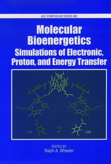 Molecular Bioenergetics: Computer Simulations of Electron, Proton & Energy Transfer Dynamics | ACS Symposium Series | Research & Academic Study Resource