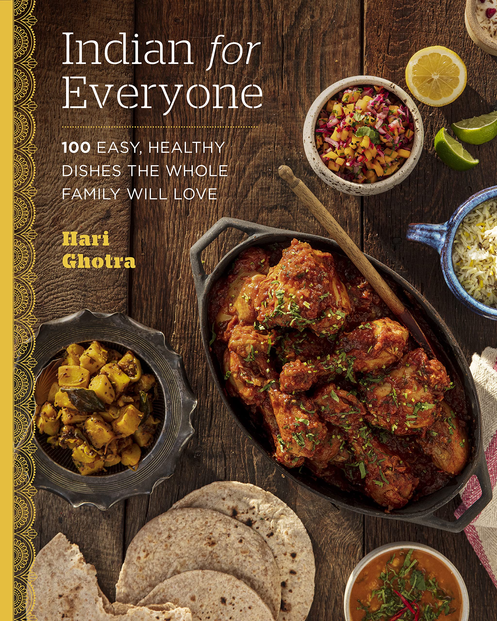 Indian for Everyone: 100 Easy & Healthy Family-Friendly Recipes - Perfect for Weeknight Dinners, Meal Prep & Cultural Food Exploration