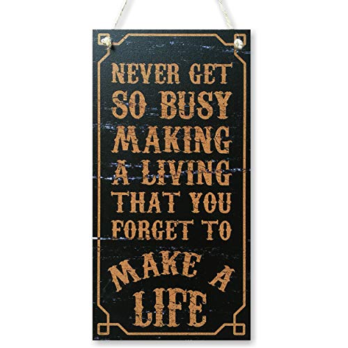 Never get so busy making a living