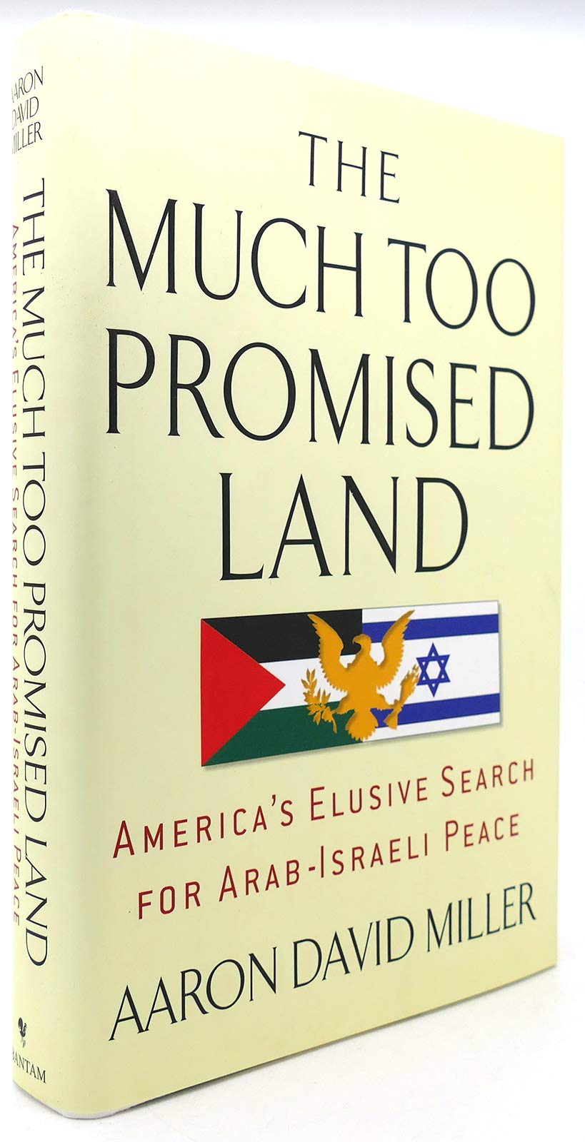 The Much Too Promised Land: America's Elusive Search for Arab-Israeli Peace - Historical Analysis of Middle East Diplomacy for Students, Researchers & Policy Makers