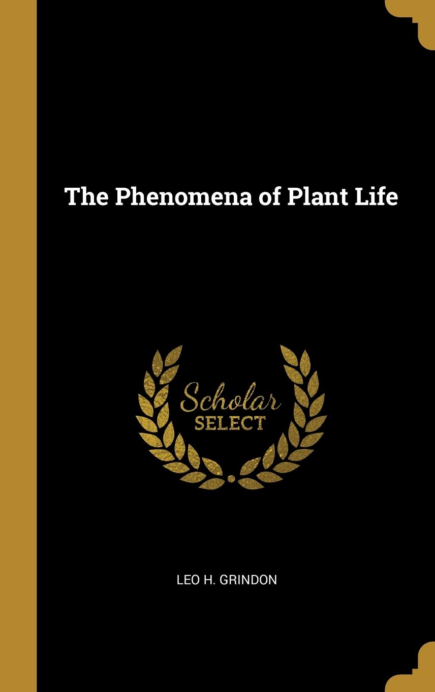 The Phenomena of Plant Life - Discover Nature's Wonders for Home Decor, Gardening & Science Education