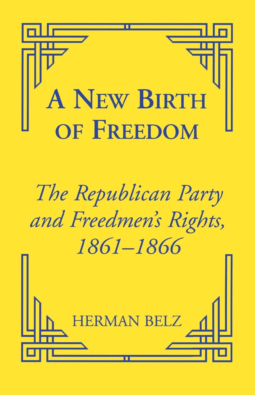 Republican Party and Freedmen's Rights in Reconstruction Era - A New Birth of Freedom | Historical Book on Civil War Aftermath & African American Equality | Perfect for US History Students and Civil Rights Researchers