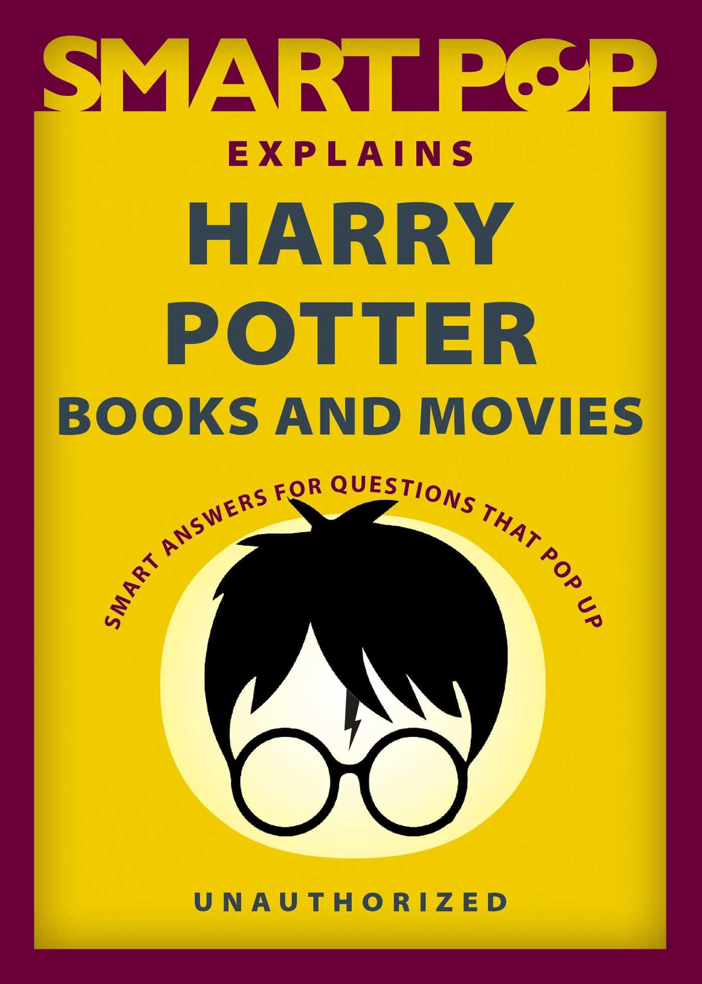 Smart Pop Explains Harry Potter Books and Movies - Complete Guide to Wizarding World Lore for Fans & Collectors - Perfect for Reading, Gifts, and Harry Potter Themed Parties