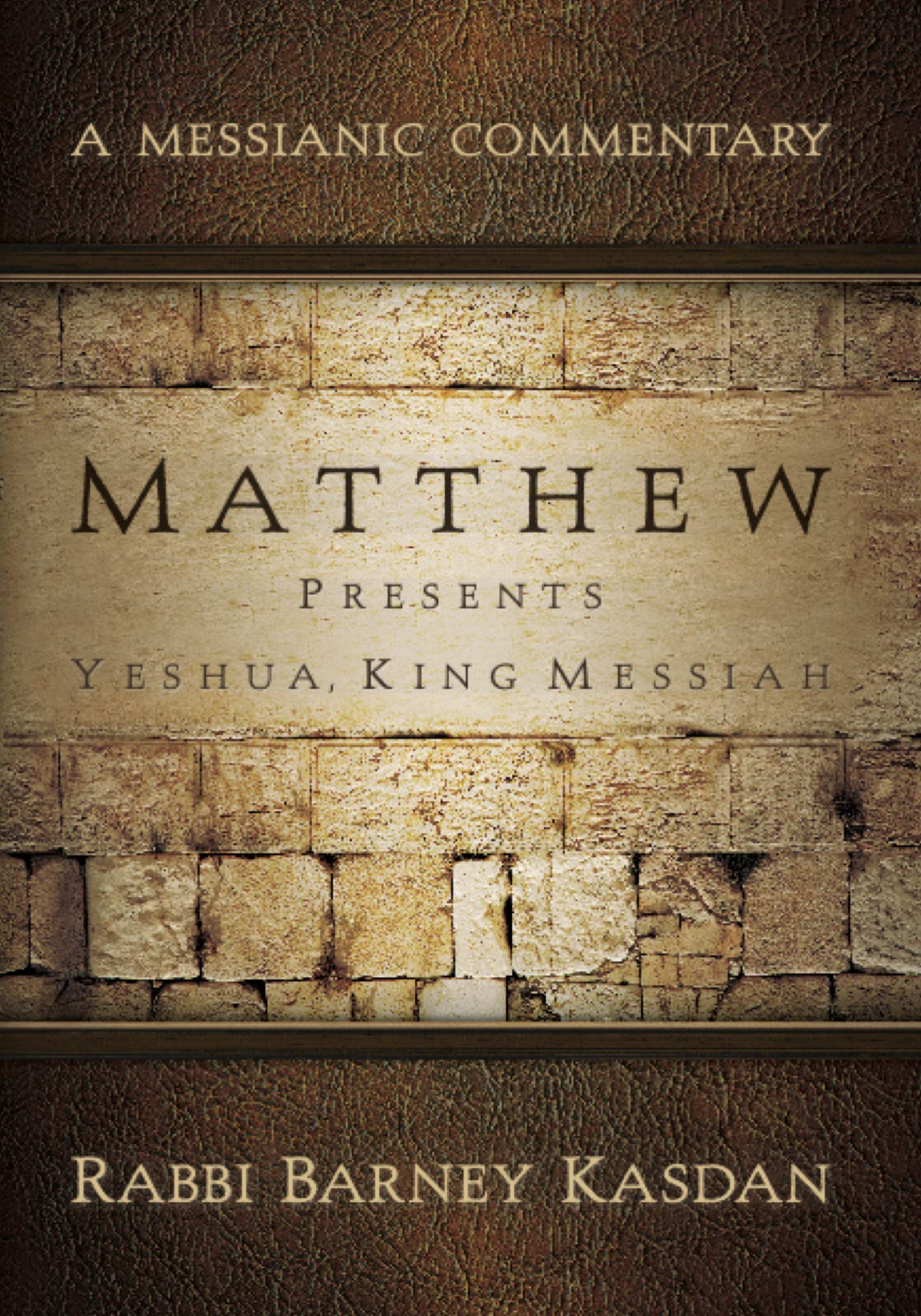 Matthew Presents Yeshua King Messiah: A Messianic Commentary - Bible Study Guide for Christian Faith & Messianic Jewish Teachings