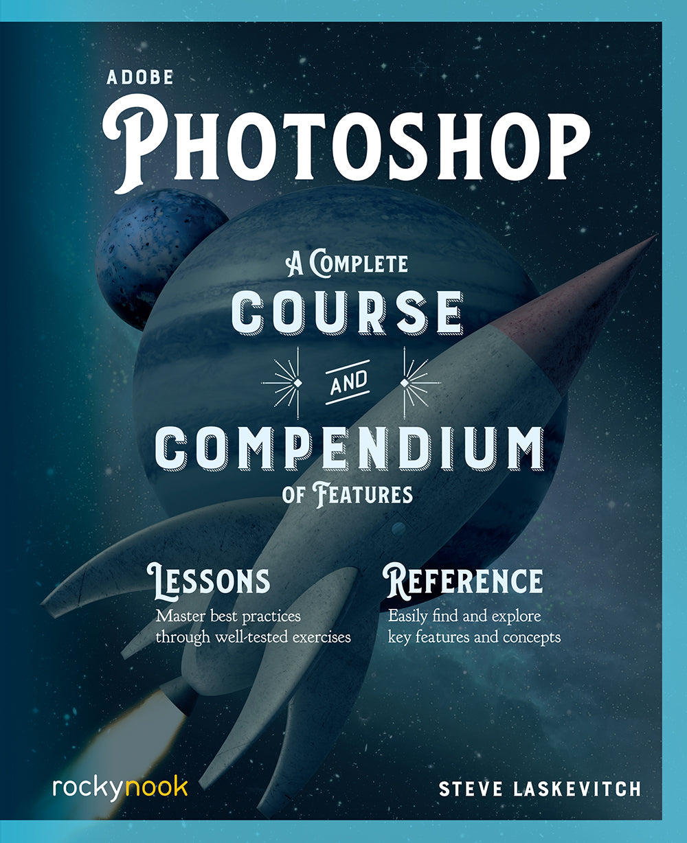 Adobe Photoshop Guide by Stephen Laskevitch - Rocky Nook Book | Step-by-Step Tutorials for Photo Editing, Graphic Design & Digital Art | Perfect for Beginners & Professionals