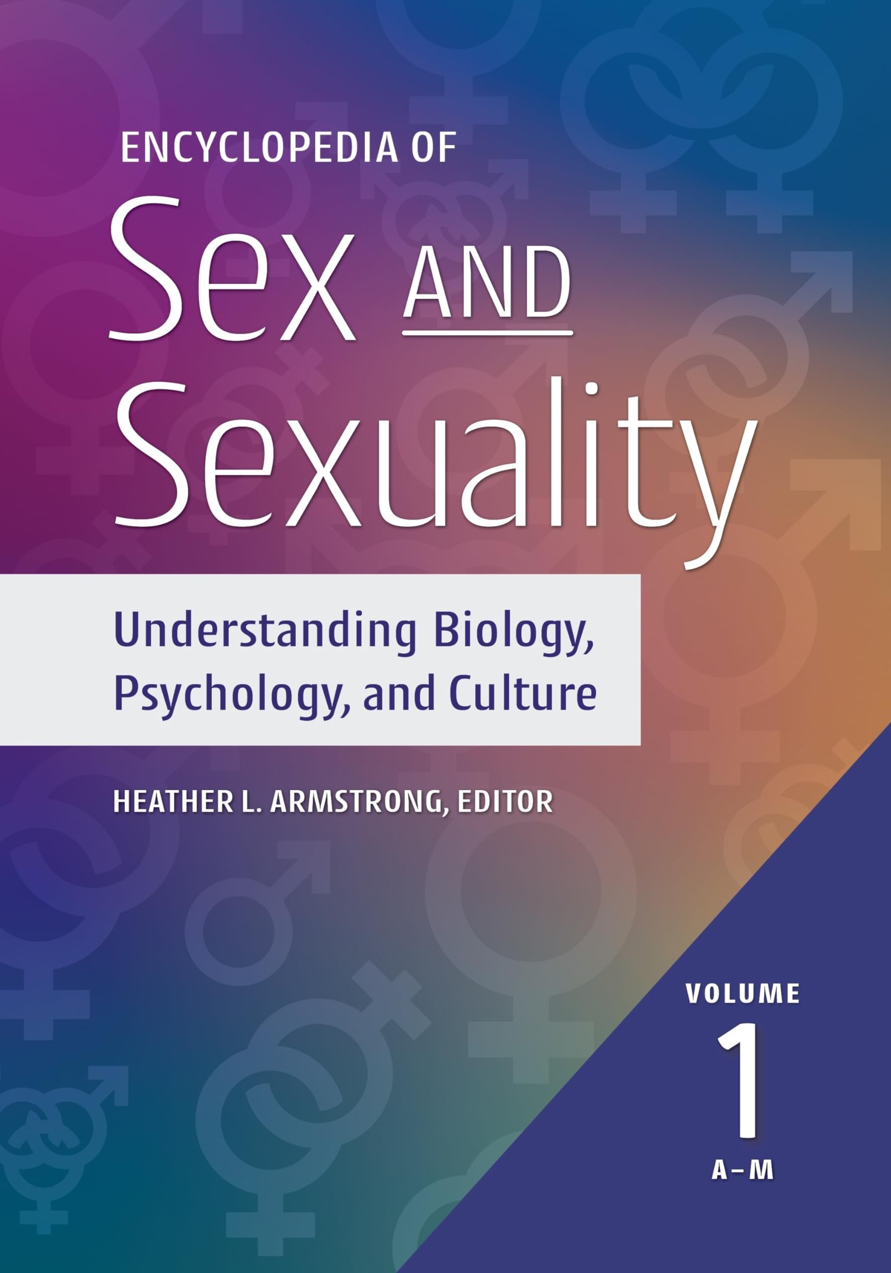 Encyclopedia of Sex and Sexuality: Comprehensive Guide to Biology, Psychology & Cultural Perspectives | 2-Volume Set for Researchers, Students & Professionals | Perfect for Academic Studies, Counseling & Human Development Research