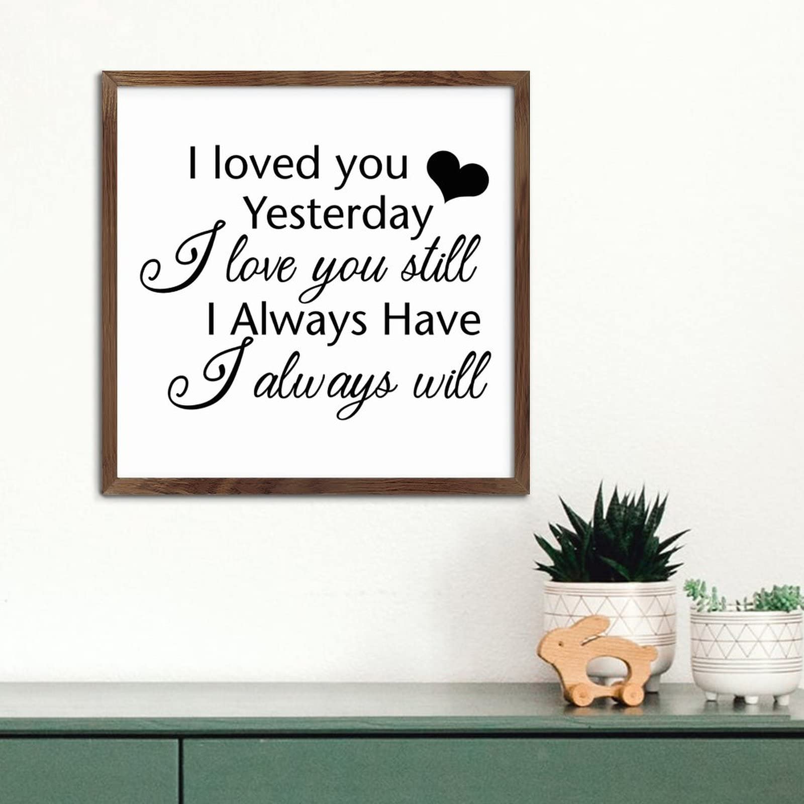 Wooden Plaque Sign with Inspirational Quote - 'I Loved You Yesterday, Love You Still, Always Have, Always Will' - Perfect for Bedroom, Nursery, Bathroom Wall Decor & Home Decor Gifts (Wood Grain Finish)