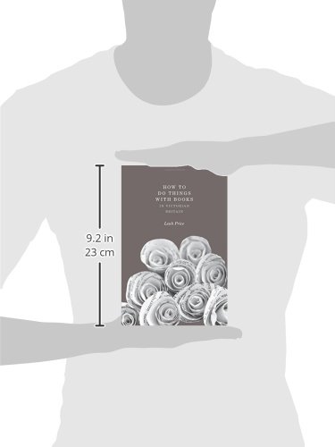 How to Do Things with Books in Victorian Britain: A Guide to 19th-Century Reading Culture & Book Usage for Historians and Literature Enthusiasts
