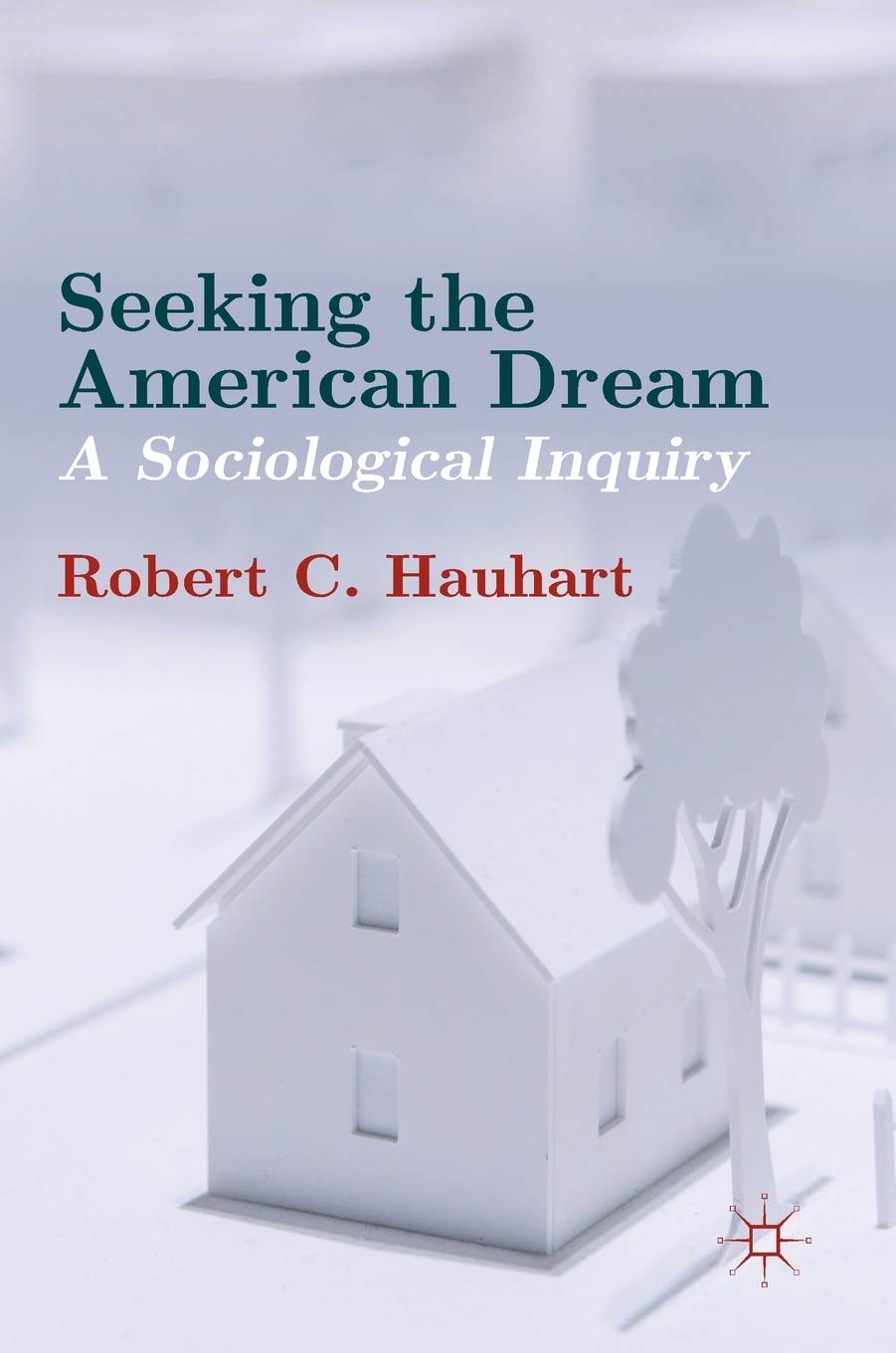 Exploring the American Dream: A Sociological Study - Perfect for Students, Researchers & History Enthusiasts