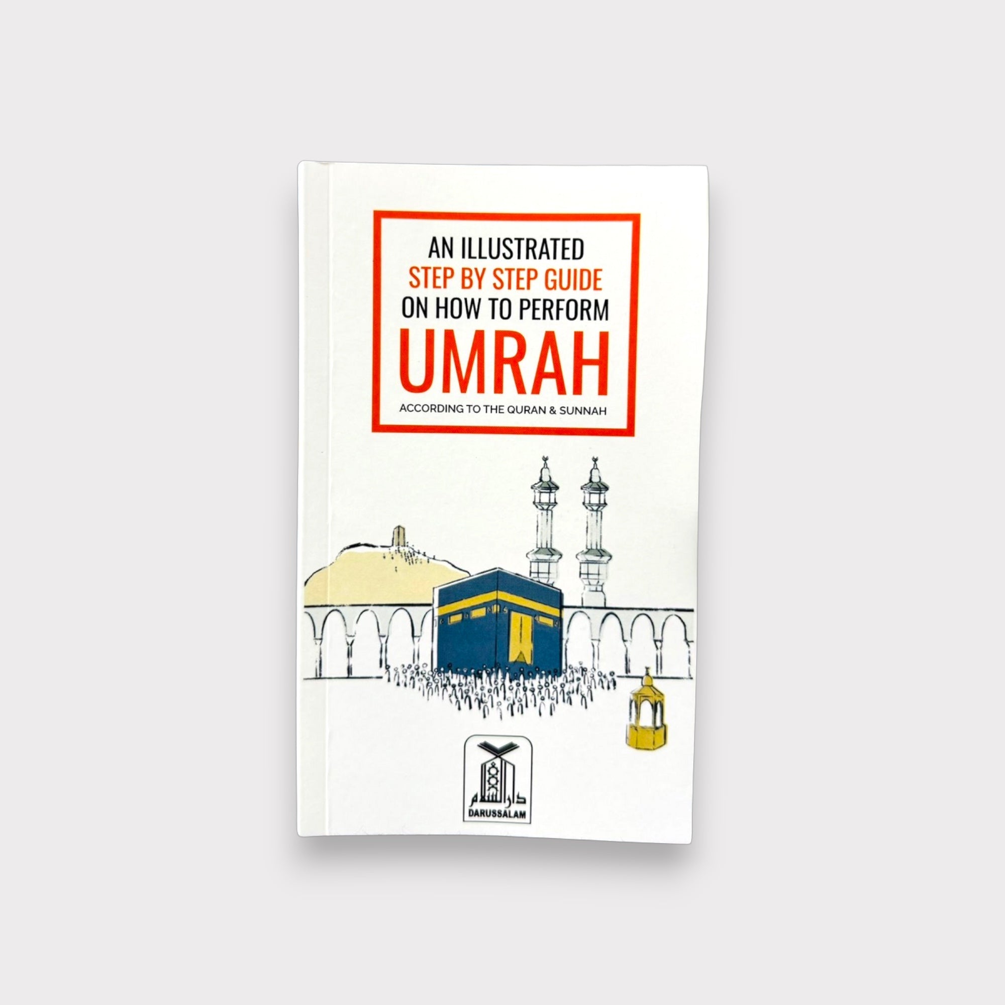 Step-by-Step Illustrated Guide to Performing Umrah - Perfect for First-Time Pilgrims & Spiritual Journeys