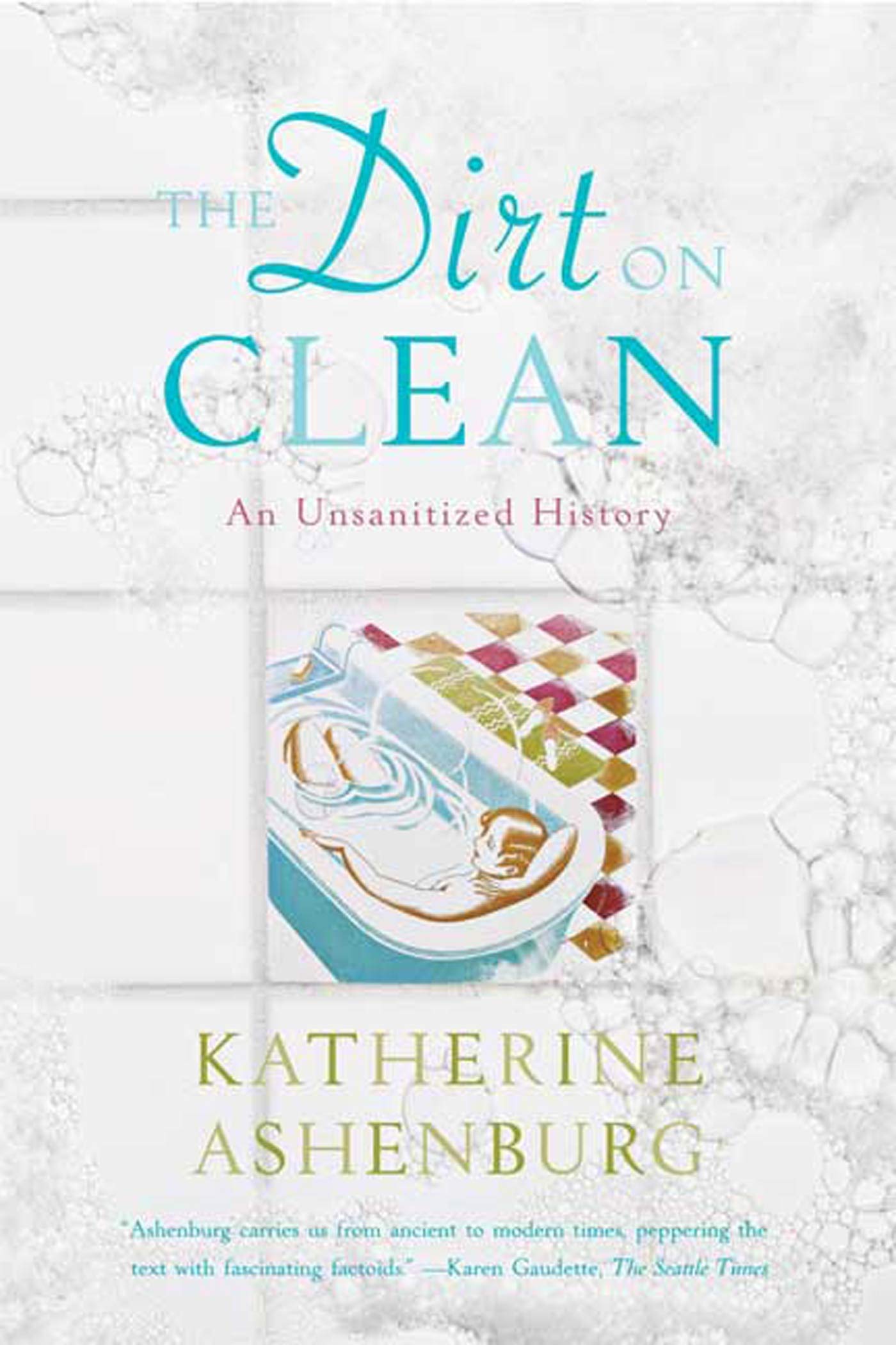 The Dirt on Clean: An Unsanitized History of Hygiene | Explore the Evolution of Cleanliness for Home, Travel & Historical Research