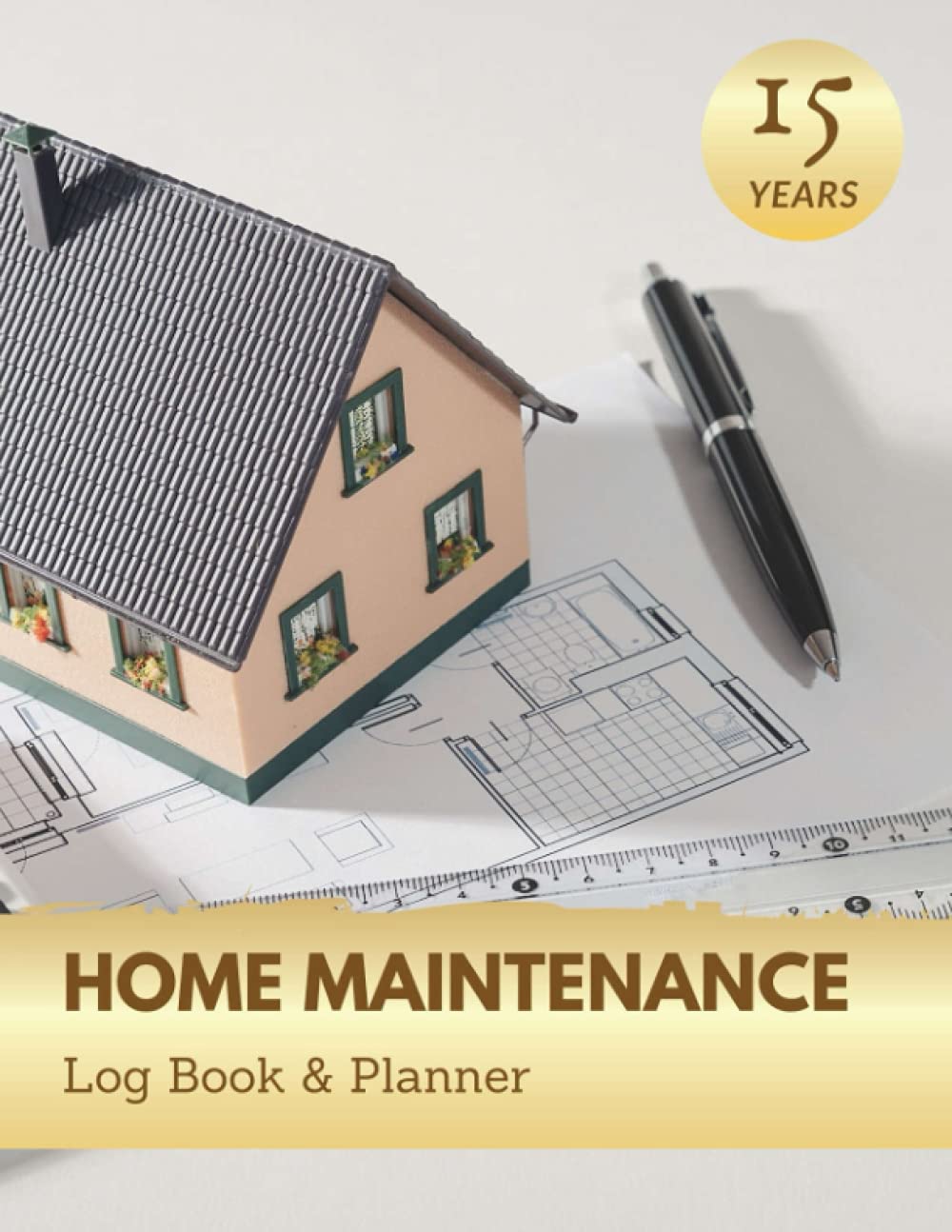 15-Year Home Maintenance Log Book & Planner: Organizer for Homeowners with Monthly & Seasonal Checklists - Track Equipment Upgrades & Repairs (Ideal for Homeowners, Landlords & Property Managers)