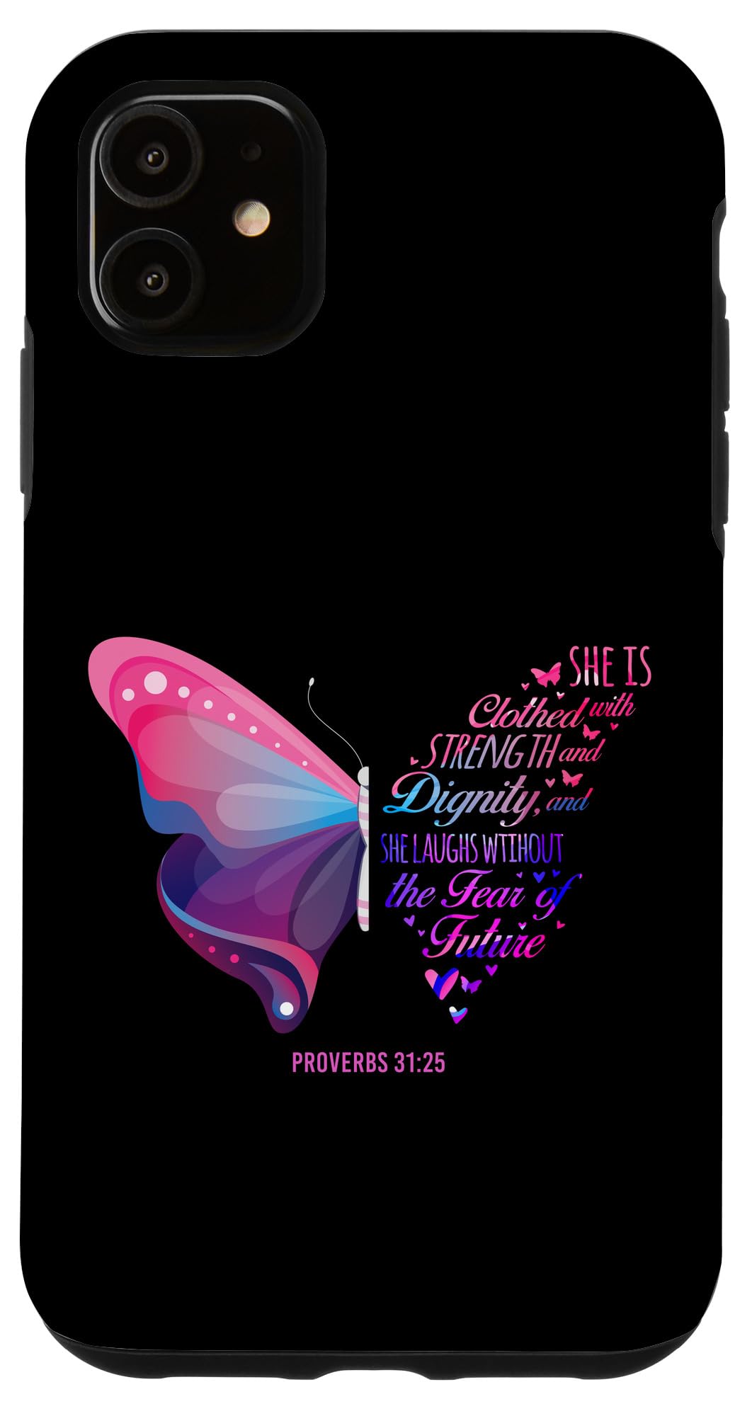 iPhone 11 Bible Case - Proverbs 31:25 Butterfly Design for Faith Protection