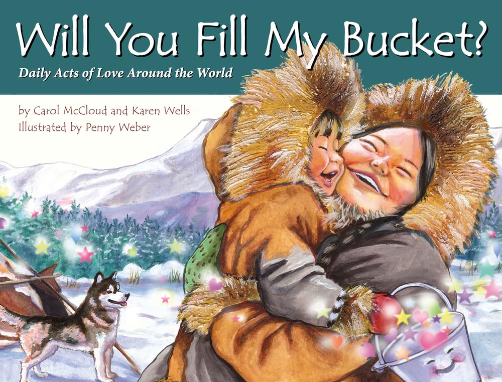 Will You Fill My Bucket? - Children's Book About Kindness & Daily Acts of Love Worldwide - Perfect for Bedtime Stories & Classroom Reading