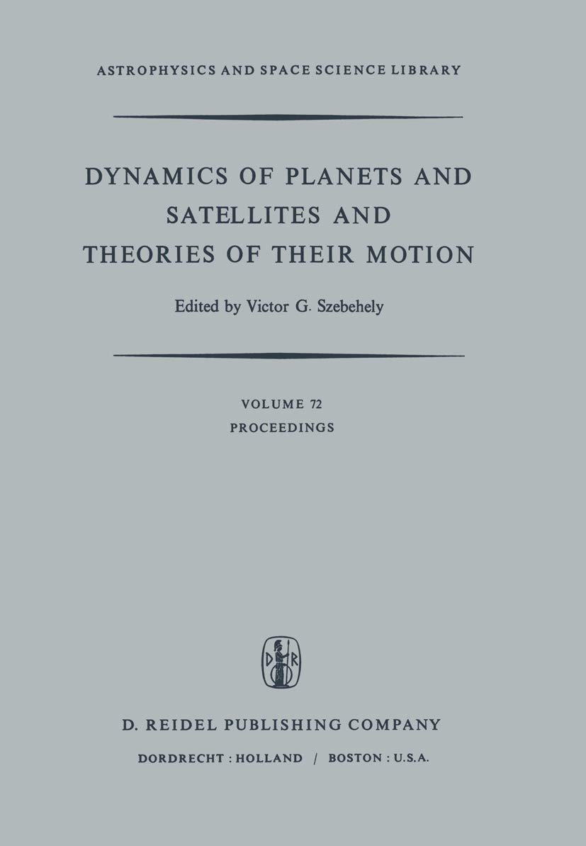 Dynamics of Planets and Satellites: IAU Colloquium Proceedings on Celestial Motion Theories | Astrophysics & Space Science Research | Perfect for Astronomy Students and Researchers