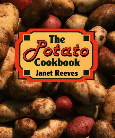 The Ultimate Potato Cookbook: 50+ Easy & Delicious Potato Recipes for Every Meal - Perfect for Family Dinners, Potlucks & Comfort Food Lovers