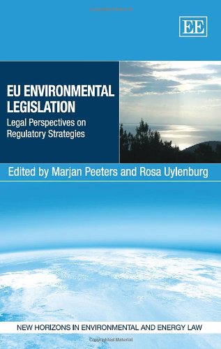 EU Environmental Legislation: Legal Perspectives on Regulatory Strategies - New Horizons in Environmental and Energy Law Book | Expert Analysis for Policy Makers, Lawyers & Students | Perfect for Academic Research & Legal Practice